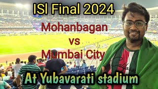 ISL final 2024  Mohanbagan vs Mumbai City FC at Yubavarati stadium [upl. by Ejroj484]