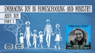 Embracing Joy in Homeschooling and Ministry – Abby Joy Part 1 [upl. by Sivle]