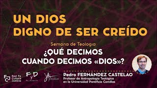 UN DIOS DIGNO DE SER CREÍDO  Semana de Teología ¿Qué decimos cuando decimos DIOS [upl. by Henrion625]