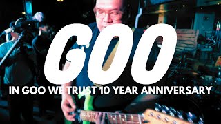 Goo  In Goo We Trust 10 Year Anniversary  FULL SET HD [upl. by Garceau]