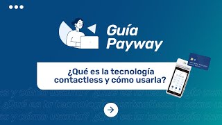 ¿Qué es la tecnología Contactless y cómo usarla  Payway [upl. by Andrei]