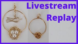 DIY Wire Birds Nest and Rose Pendants Livestream Replay [upl. by Candy223]