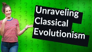 How Did Classical Evolutionism Shape Anthropology Exploring Theories of Tylor Morgan and Frazer [upl. by Yznyl699]