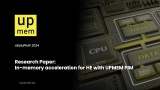 ABUMPIMP 2024  In memory acceleration for HE with UPMEM PIM [upl. by Janeta]