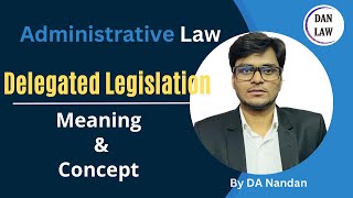 Delegated Legislation In Administrative Law l Meaning and Concept Supreme amp Subordinate Legislation [upl. by Einon591]