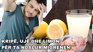 Kripë ujë dhe limon për ta ndalur migrenën [upl. by Aneekan]