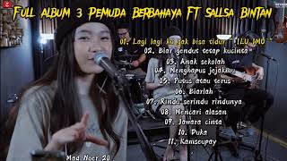 FULL ALBUM TERBARU LAGI LAGI KU GAK BISA TIDUR quot ILU IMU quot  3 PEMUDA BERBAHAYA FT SALLSA BINTAN [upl. by Ahsiekyt592]