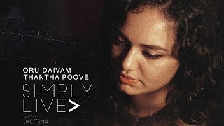 Oru Daivam Thantha Poove  SIMPLY LIVE SESSIONS with Jyotsna Ft Santhosh Chandran [upl. by Culbert]