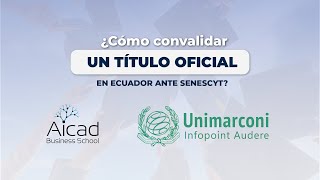 Cómo convalidar tu título Aicad en Ecuador ante la SENESCYT [upl. by Anav]