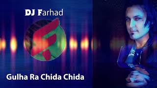 Gulha Ra Chida Chida Mast DJ Farhad [upl. by Affer533]