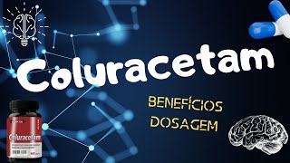 COLURACETAM Benefícios Dosagem e Combinações [upl. by Ethelin]