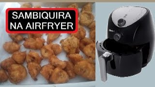 SAMBIQUIRA NA AIRFRYER ALEXBERNARDINO Uma delícia [upl. by Latoyia750]