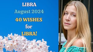 Libra August 2024 40 WISHES for LIBRA Astrology Horoscope Forecast [upl. by Mahda]