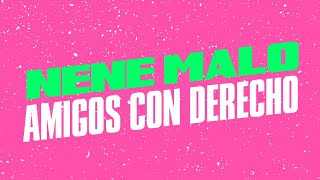 Nene Malo  Amigos con derecho │ Letra [upl. by Pail982]