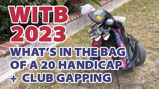 WITB 2023 Whats In The Bag of a 20 Handicap  Club Gapping [upl. by Aratehs13]