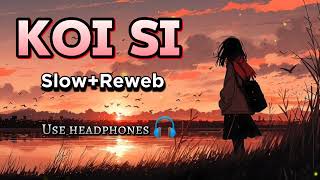 Koi si slowed reverb lyrics Song Best song lyrics [upl. by Sabir]