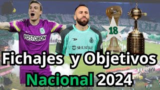 Atlético Nacional 2024  Objetivos 1️⃣8️⃣⭐ y FICHAJES 💣💣 [upl. by Atin]