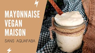 Comment faire sa mayonnaise vegan maison  Sans œuf sans aquafaba [upl. by Zantos]