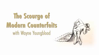 The Scourge of the Modern Counterfeits with Wayne Youngblood GASS [upl. by Anitsirk902]