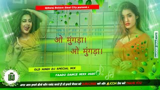 O Mungda Mungda Hindi Dj Remix Song Fully2 Dehati Kaleja Faad Bass Mix 2025 DjSuraj Bokaro Steel Cit [upl. by Perkin]