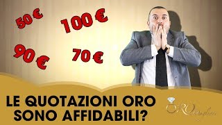 Quotazione Oro al Grammo Perché il Prezzo è Falso nella Valutazione dei gioielli lingotti e monete [upl. by Ahteral]