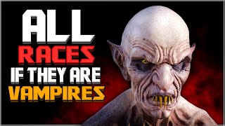 Skyrim ٠ All Races if They are Vampires [upl. by Notxap]