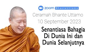 Ceramah Bhante Uttamo 10 September 2023  Senantiasa Bahagia Di Dunia Ini dan Dunia Selanjutnya [upl. by Ransom]