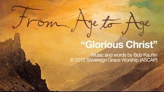 Glorious Christ Official Lyric Video [upl. by Tsnre]