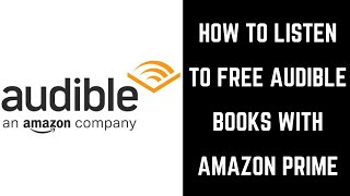 How to Listen to Free Audible Books with Amazon Prime [upl. by Campney487]