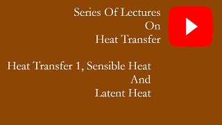 HT 1 Sensible and latent heat [upl. by Adnocahs146]