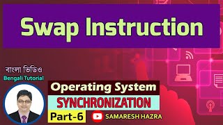 Swap Instruction  Synchronization  Part6  Operating System  Bengali Tutorial [upl. by Alrahc]