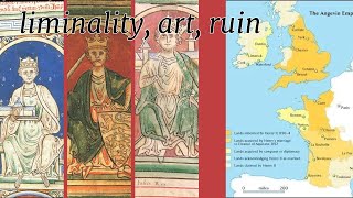 Liminality in the Angevin Empire  Art Ruin and a look at Lit and Lang of the Angevins [upl. by Fenn989]