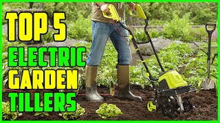 TOP 5 Best electric Garden Tillers 2023 [upl. by Ruomyes]