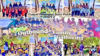 Outbound amp Family Gathering Part 2 [upl. by Arabrab525]