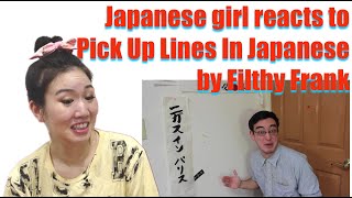 Japanese girl reacts to Pick Up Lines In Japanese by Filthy Frank [upl. by Rosinski498]