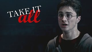 ►Harry Potter  Take It All [upl. by Aisined330]