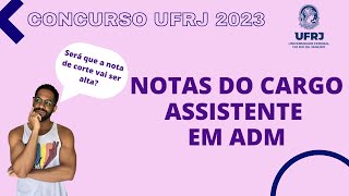 Resultado final e nota de corte no concurso da UFRJ para o cargo de Assistente em Administração [upl. by Rebmik735]