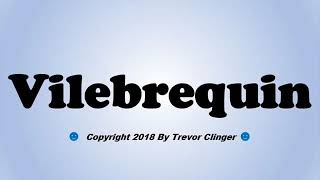 How To Pronounce Vilebrequin [upl. by Iretak]