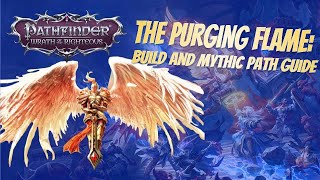 Pathfinder Wrath of the Righteous  The Purging Flame Build and Mythic Path Guide [upl. by Jamilla]