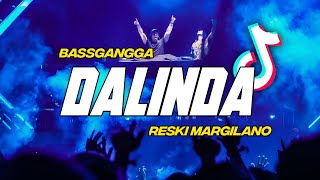 DJ DALINDA‼️REMIX MASHUP BASSGANGGA TERBARU 2024  Reski Margilano [upl. by Joliet]