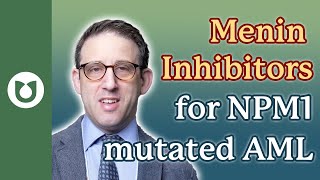 Menin Inhibitors are on the Horizon for NPM1 Mutated AML  Eytan Stein  ASH 2021 AML [upl. by Acinorehs21]