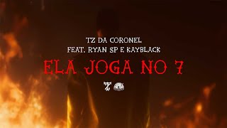 Tz da Coronel  Ela Joga no 7 ft MC Ryan SP amp Kayblack Prod Dj Murillo e LT no Beat [upl. by Lisan]