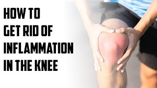 How to get rid of inflammation in the knee  B Episode 131 [upl. by Dnomso]