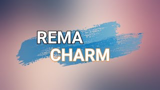 Rema charm lyrics [upl. by Animehliw]