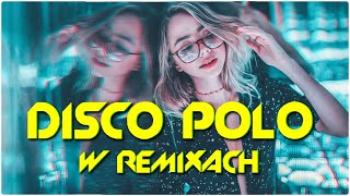 Disco Polo W Remixach 2024 💣❌ Disco Polo Nowość 2024 ❗❗ Najlepsze Remixy Disco Polo 2024 [upl. by Rosanne688]