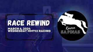 RACE REWIND  MARCH 6 2024  WEDNESDAY MMTCI RACING  Karera Sa Pinas [upl. by Zurciram502]