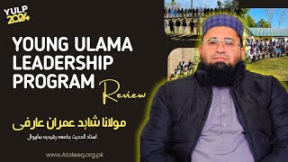 Shahid Imran Arfi Reviews About Young Ulama Leadership Program  YULP 2024  Ataleeq Trainings [upl. by Anear]