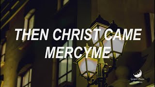 Then Christ Came  MercyMe Tradução [upl. by Ciri]