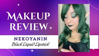 My Thoughts on Nekoyanin Black Liquid Lipstick [upl. by Naitsyrk]