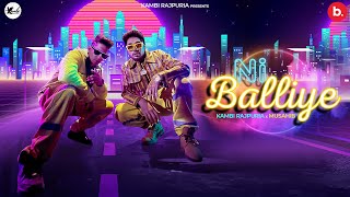 OFFICIAL VIDEO  Ni Balliye  Kambi Rajpuria  Musahib  Uptown Slick  2023 Punjabi Music [upl. by Sherburne]